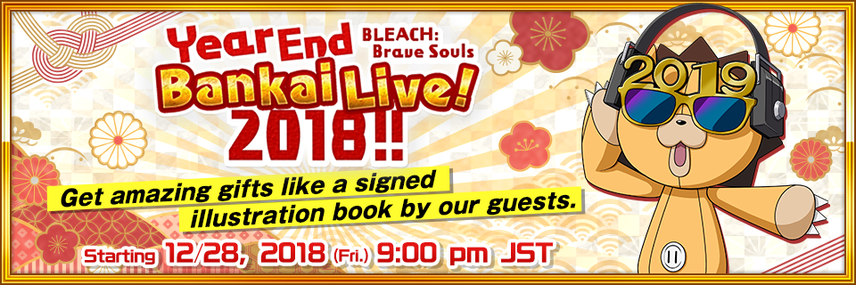 Bleach: Brave Souls Year End Bankai Live! 2018!!